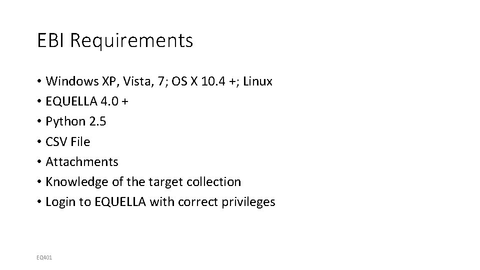 EBI Requirements • Windows XP, Vista, 7; OS X 10. 4 +; Linux •