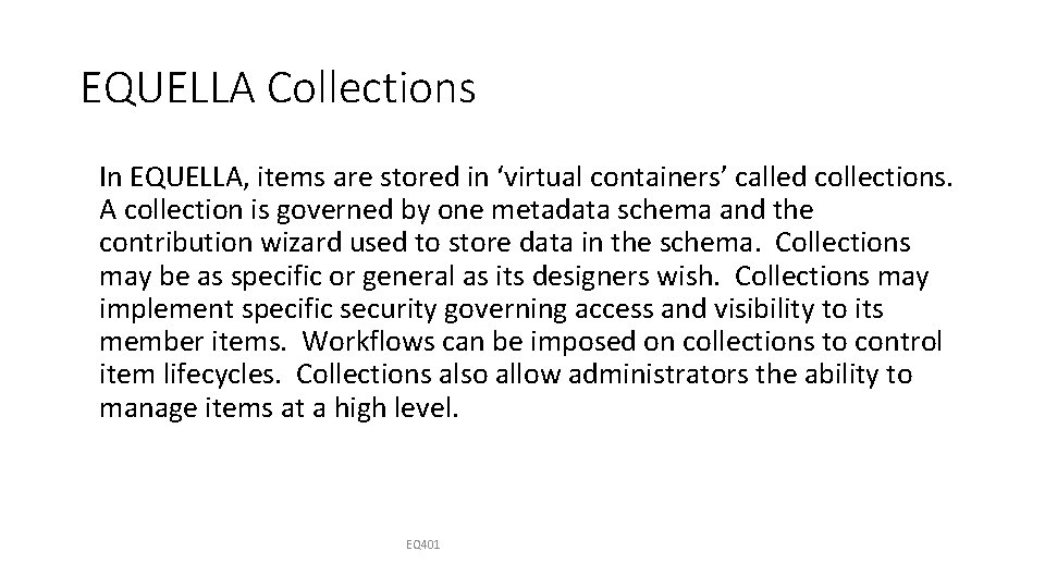 EQUELLA Collections In EQUELLA, items are stored in ‘virtual containers’ called collections. A collection