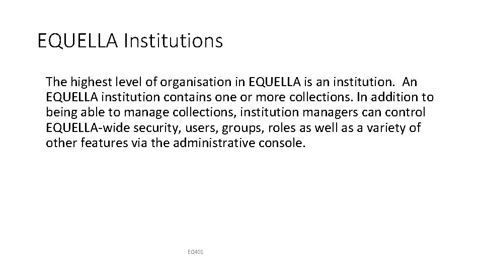 EQUELLA Institutions The highest level of organisation in EQUELLA is an institution. An EQUELLA