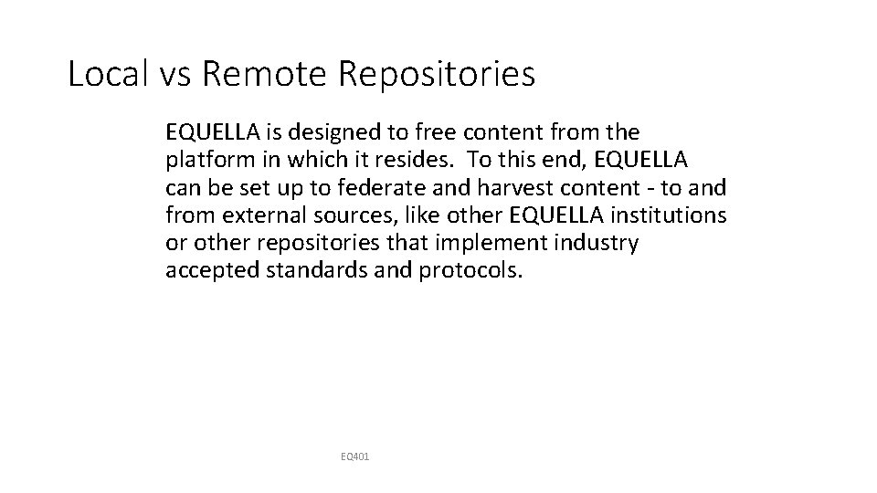 Local vs Remote Repositories EQUELLA is designed to free content from the platform in