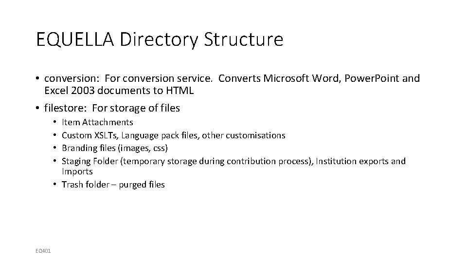 EQUELLA Directory Structure • conversion: For conversion service. Converts Microsoft Word, Power. Point and