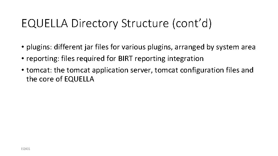 EQUELLA Directory Structure (cont’d) • plugins: different jar files for various plugins, arranged by