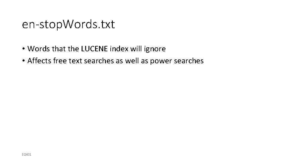 en-stop. Words. txt • Words that the LUCENE index will ignore • Affects free