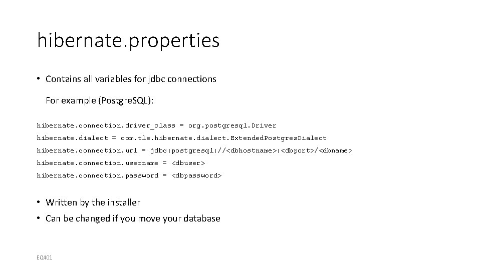 hibernate. properties • Contains all variables for jdbc connections For example (Postgre. SQL): hibernate.