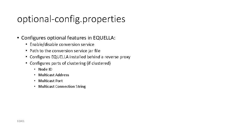 optional-config. properties • Configures optional features in EQUELLA: • • Enable/disable conversion service Path