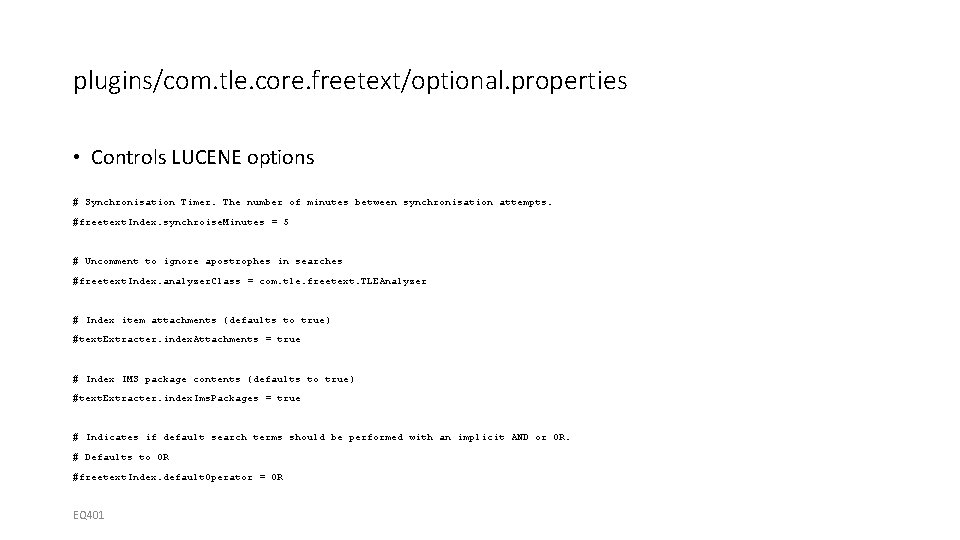 plugins/com. tle. core. freetext/optional. properties • Controls LUCENE options # Synchronisation Timer. The number