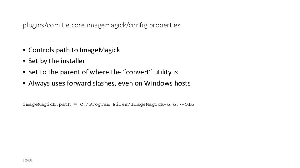 plugins/com. tle. core. imagemagick/config. properties • • Controls path to Image. Magick Set by