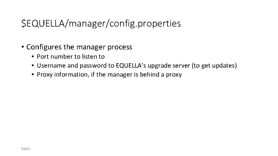 $EQUELLA/manager/config. properties • Configures the manager process • Port number to listen to •
