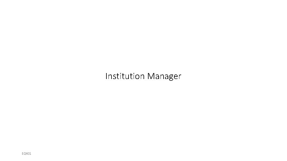 Institution Manager EQ 401 