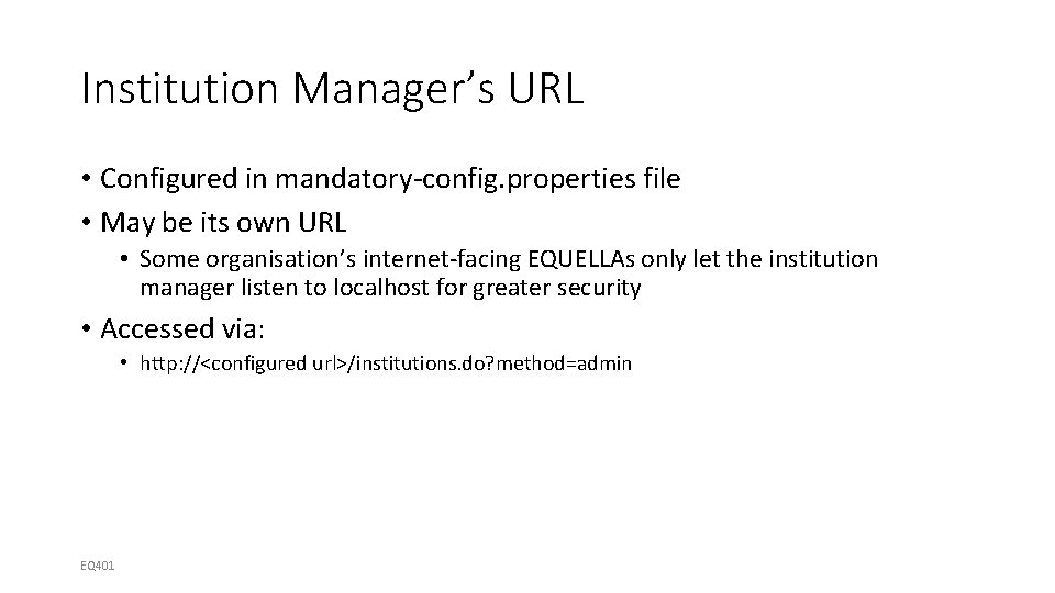 Institution Manager’s URL • Configured in mandatory-config. properties file • May be its own