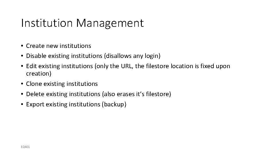 Institution Management • Create new institutions • Disable existing institutions (disallows any login) •