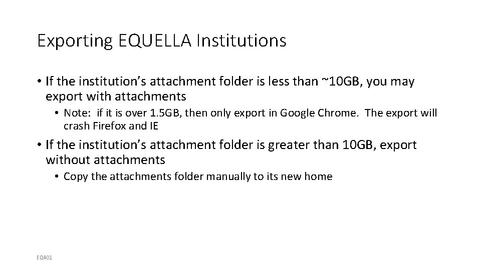 Exporting EQUELLA Institutions • If the institution’s attachment folder is less than ~10 GB,
