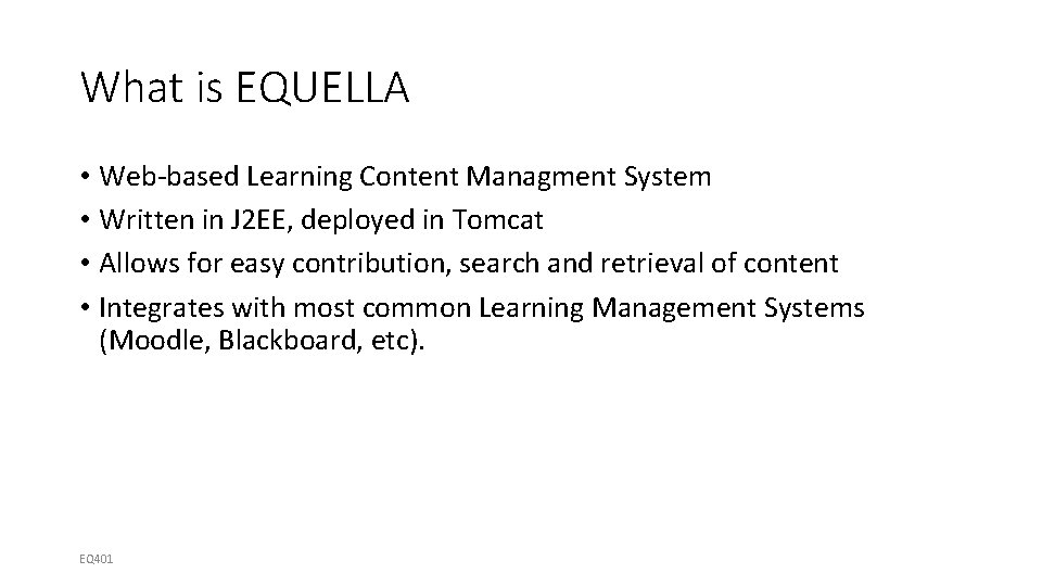 What is EQUELLA • Web-based Learning Content Managment System • Written in J 2