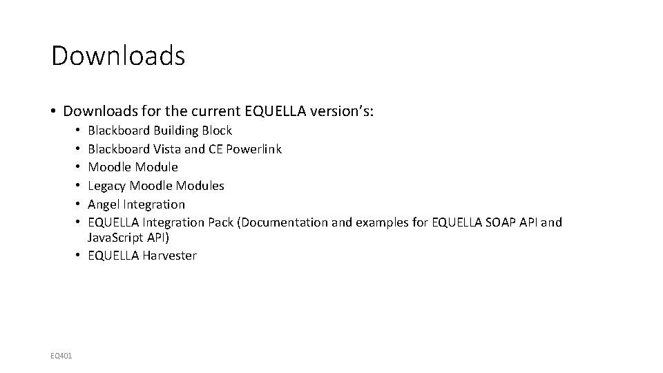 Downloads • Downloads for the current EQUELLA version’s: Blackboard Building Block Blackboard Vista and