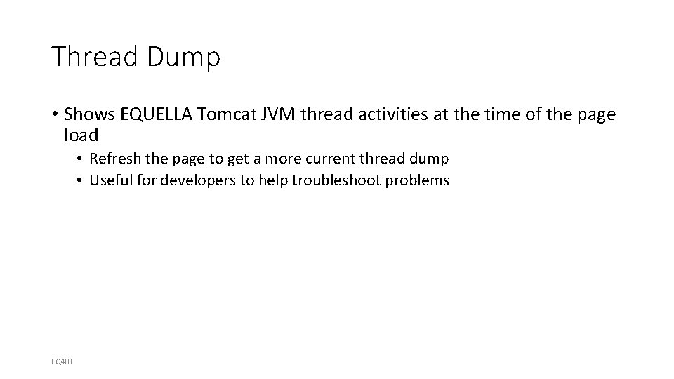 Thread Dump • Shows EQUELLA Tomcat JVM thread activities at the time of the