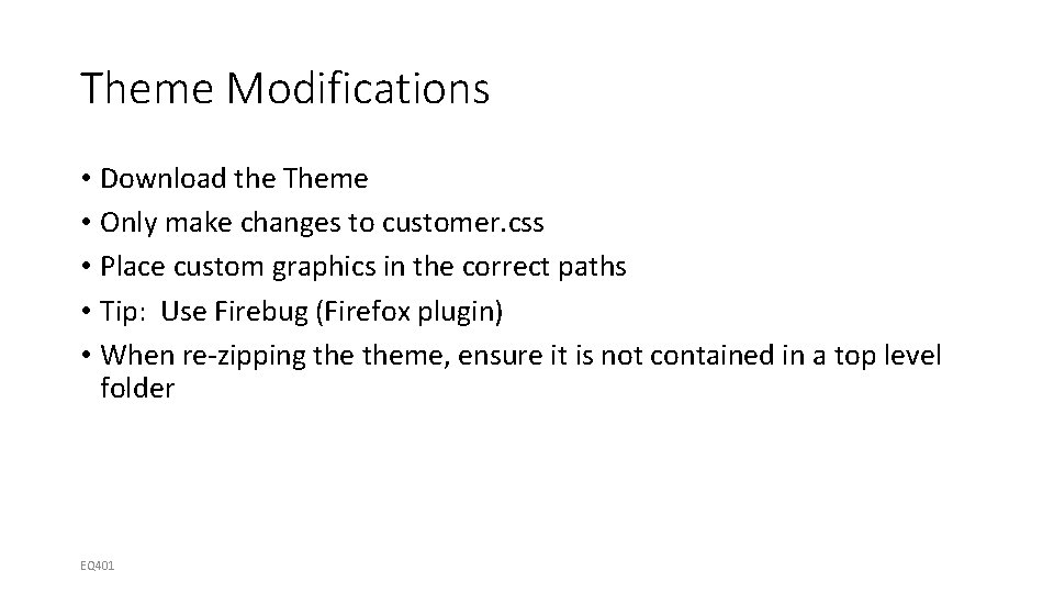 Theme Modifications • Download the Theme • Only make changes to customer. css •