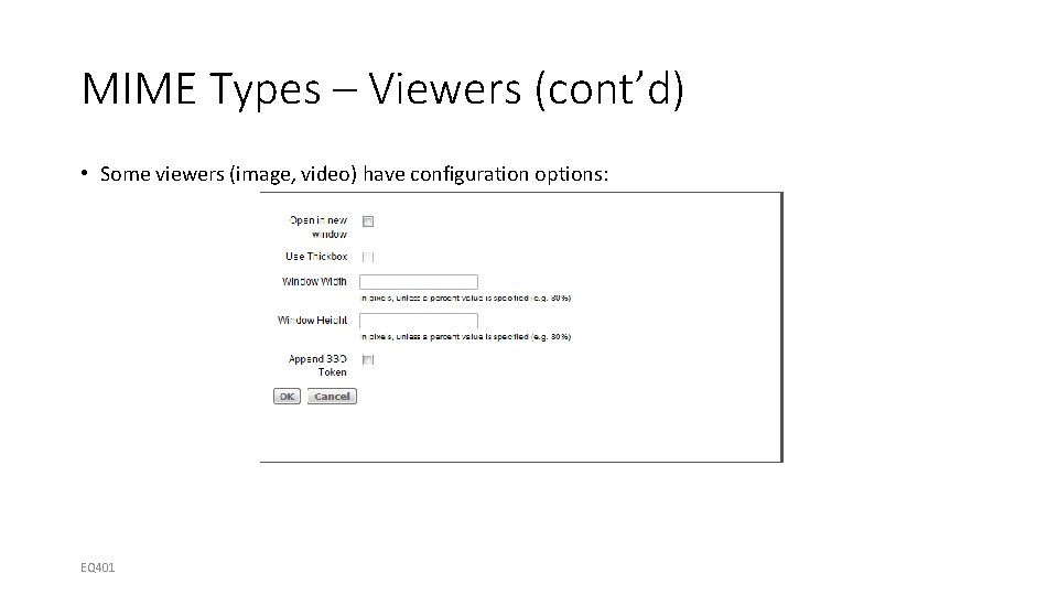 MIME Types – Viewers (cont’d) • Some viewers (image, video) have configuration options: EQ