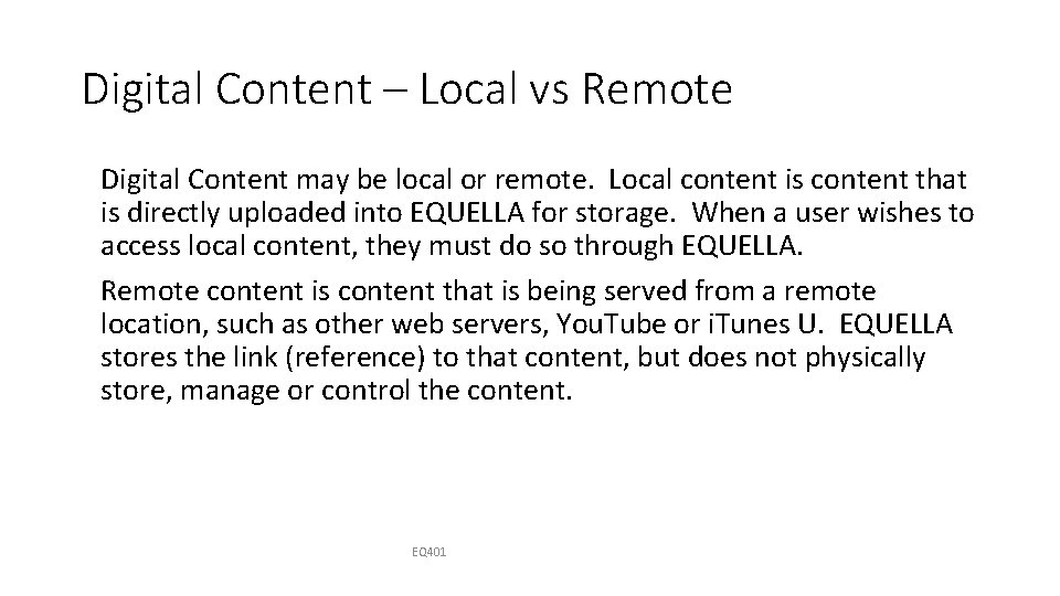 Digital Content – Local vs Remote Digital Content may be local or remote. Local