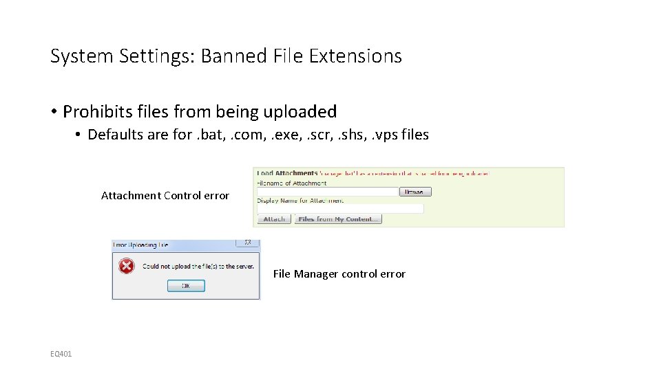 System Settings: Banned File Extensions • Prohibits files from being uploaded • Defaults are