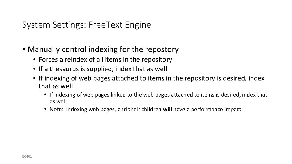 System Settings: Free. Text Engine • Manually control indexing for the repostory • Forces