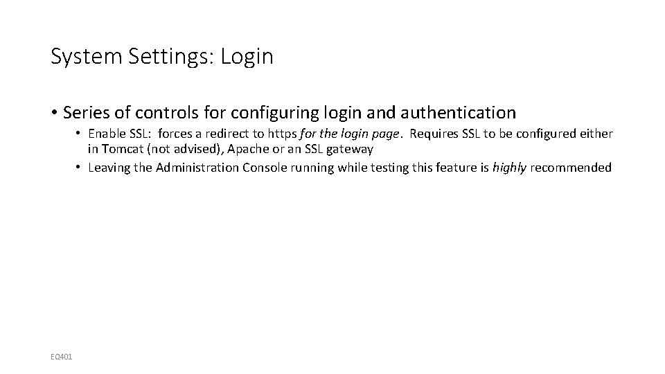 System Settings: Login • Series of controls for configuring login and authentication • Enable