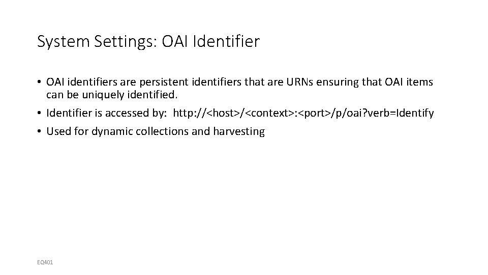 System Settings: OAI Identifier • OAI identifiers are persistent identifiers that are URNs ensuring