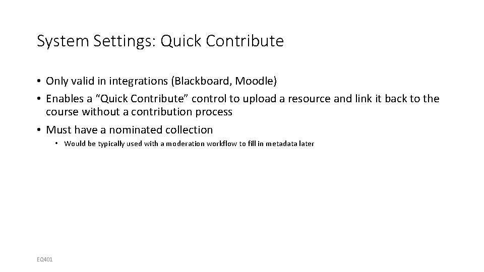 System Settings: Quick Contribute • Only valid in integrations (Blackboard, Moodle) • Enables a