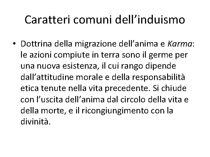 Caratteri comuni dell’induismo • Dottrina della migrazione dell’anima e Karma: le azioni compiute in