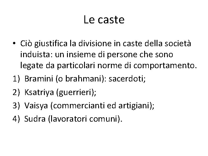 Le caste • Ciò giustifica la divisione in caste della società induista: un insieme