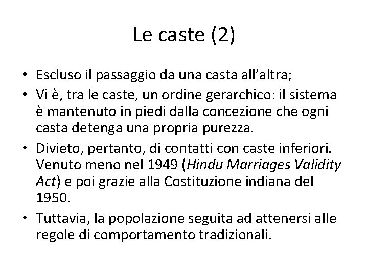 Le caste (2) • Escluso il passaggio da una casta all’altra; • Vi è,