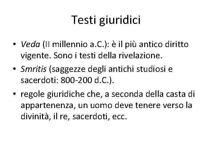 Testi giuridici • Veda (II millennio a. C. ): è il più antico diritto