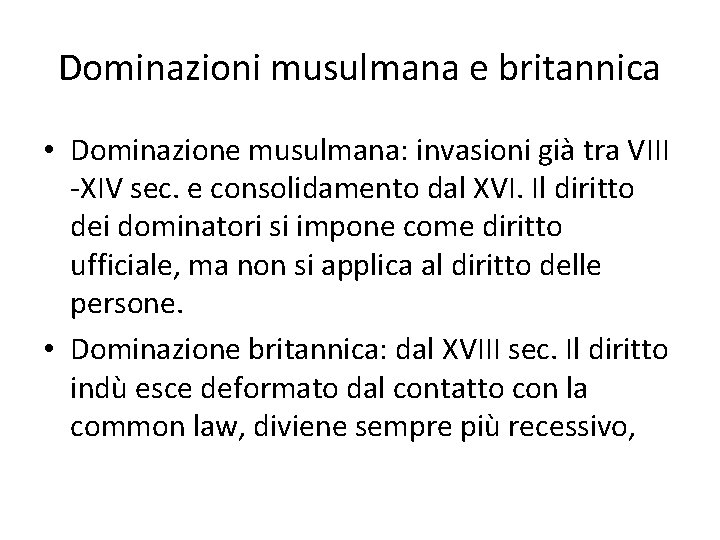 Dominazioni musulmana e britannica • Dominazione musulmana: invasioni già tra VIII -XIV sec. e