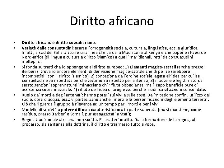 Diritto africano • • • Diritto africano è diritto subsahariano. Varietà delle consuetudini: scarsa