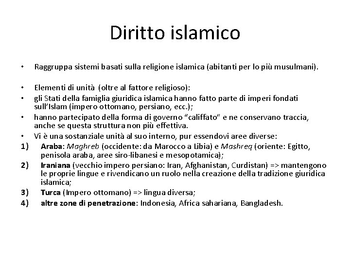 Diritto islamico • • • 1) 2) 3) 4) Raggruppa sistemi basati sulla religione