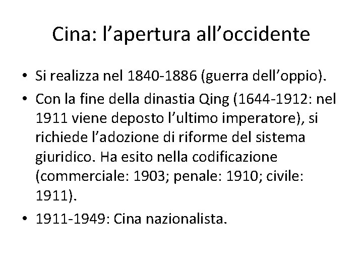 Cina: l’apertura all’occidente • Si realizza nel 1840 -1886 (guerra dell’oppio). • Con la