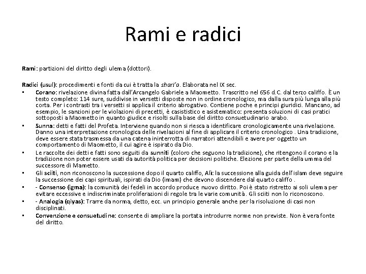 Rami e radici Rami: partizioni del diritto degli ulema (dottori). Radici (usul): procedimenti e