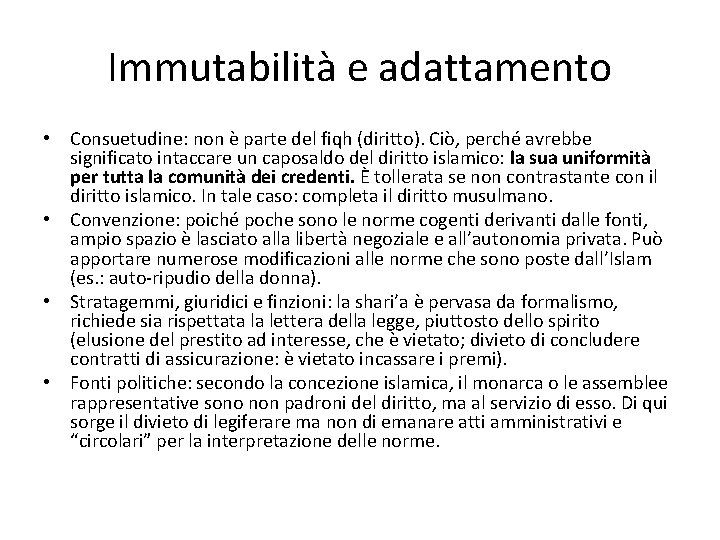 Immutabilità e adattamento • Consuetudine: non è parte del fiqh (diritto). Ciò, perché avrebbe