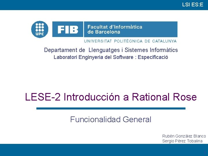 LSI ES: E Departament de Llenguatges i Sistemes Informàtics Laboratori Enginyeria del Software :
