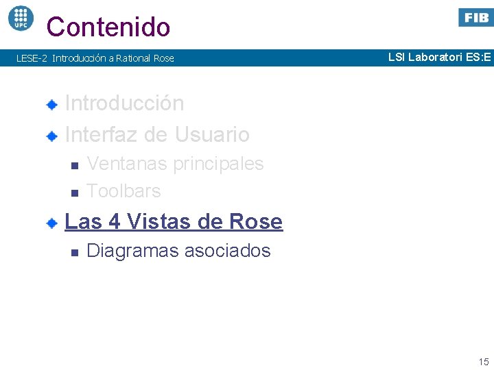 Contenido LESE-2 Introducción a Rational Rose LSI Laboratori ES: E Introducción Interfaz de Usuario