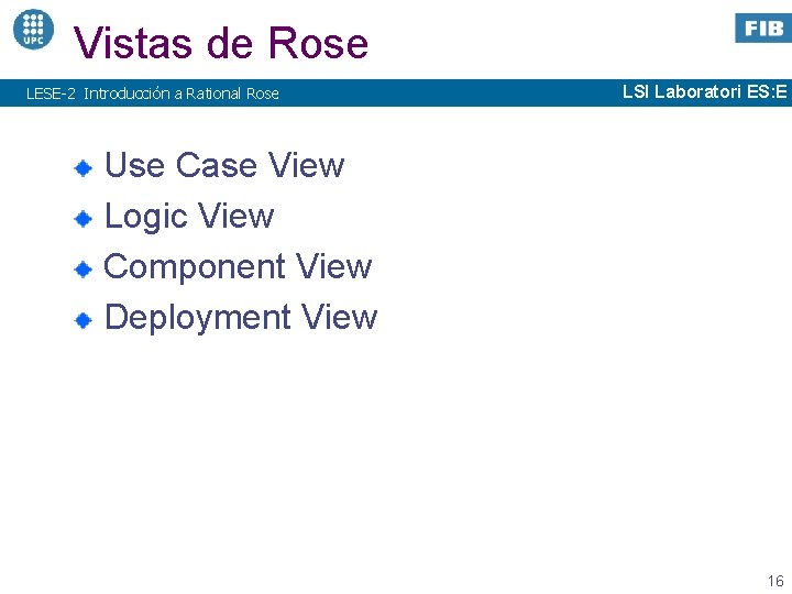 Vistas de Rose LESE-2 Introducción a Rational Rose LSI Laboratori ES: E Use Case