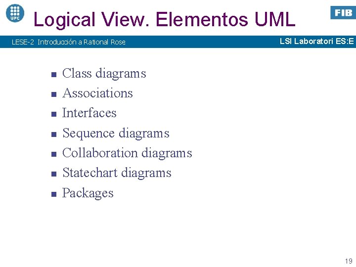 Logical View. Elementos UML LESE-2 Introducción a Rational Rose n n n n LSI