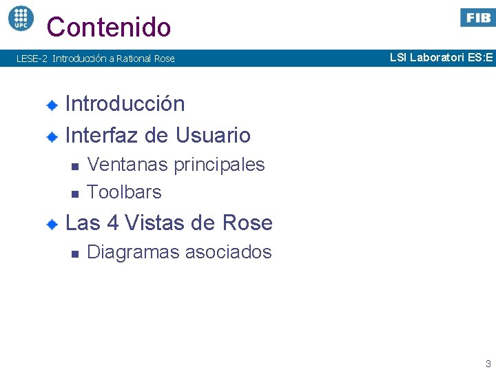 Contenido LESE-2 Introducción a Rational Rose LSI Laboratori ES: E Introducción Interfaz de Usuario