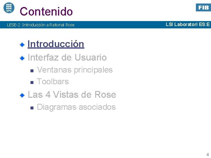 Contenido LESE-2 Introducción a Rational Rose LSI Laboratori ES: E Introducción Interfaz de Usuario