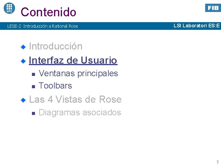 Contenido LESE-2 Introducción a Rational Rose LSI Laboratori ES: E Introducción Interfaz de Usuario