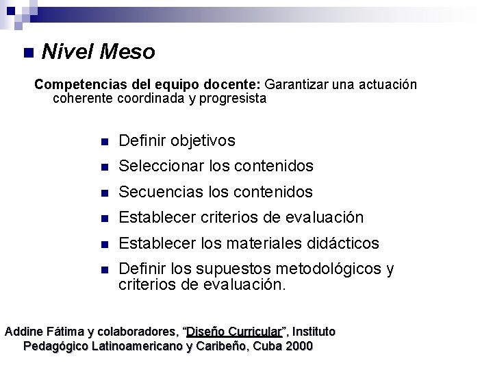 n Nivel Meso Competencias del equipo docente: Garantizar una actuación coherente coordinada y progresista