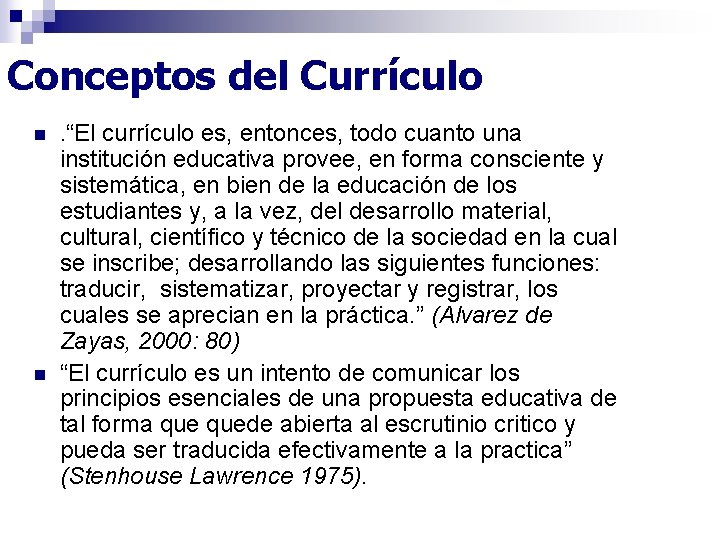 Conceptos del Currículo n n . “El currículo es, entonces, todo cuanto una institución