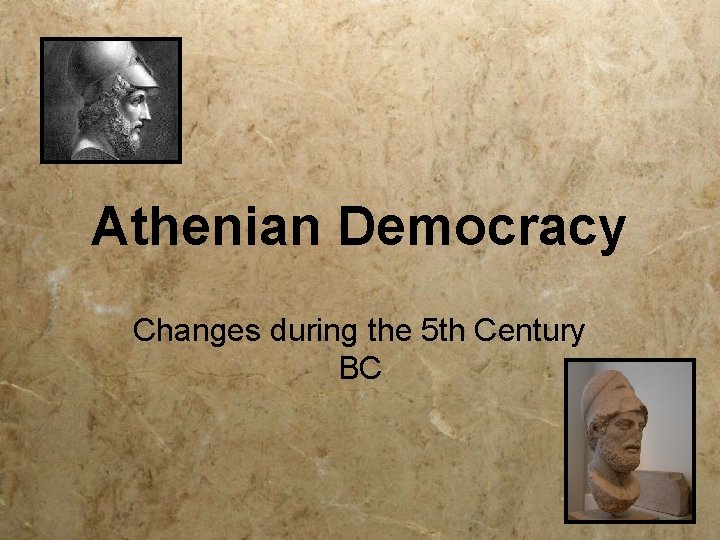 Athenian Democracy Changes during the 5 th Century