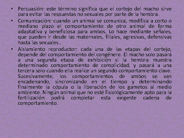 • Persuasión: este término significa que el cortejo del macho sirve para evitar • Persuasión: este término significa que el cortejo del macho sirve para evitar