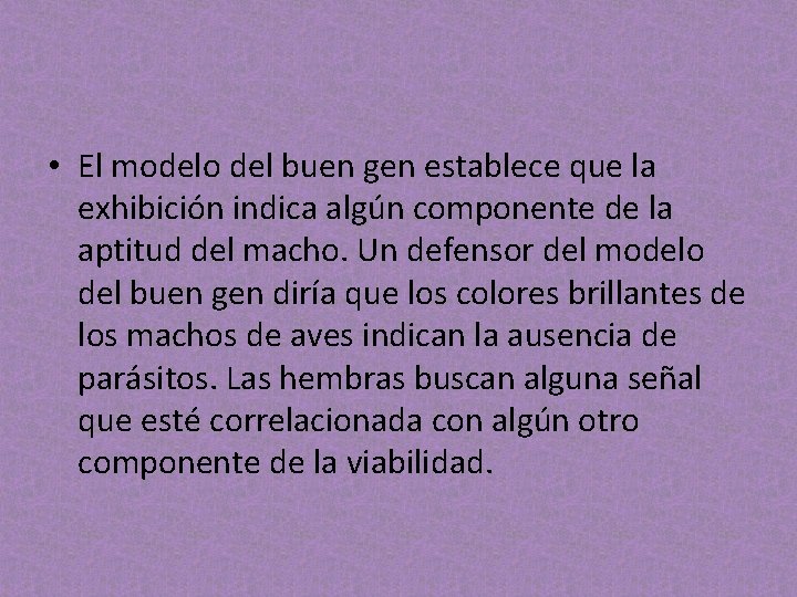 • El modelo del buen gen establece que la exhibición indica algún componente • El modelo del buen gen establece que la exhibición indica algún componente