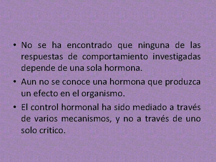 • No se ha encontrado que ninguna de las respuestas de comportamiento investigadas • No se ha encontrado que ninguna de las respuestas de comportamiento investigadas